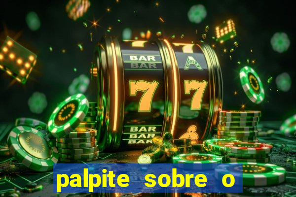 palpite sobre o jogo de hoje