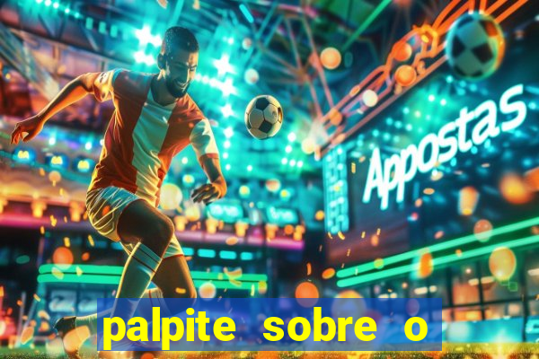 palpite sobre o jogo de hoje