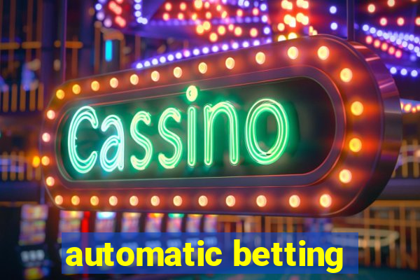 automatic betting