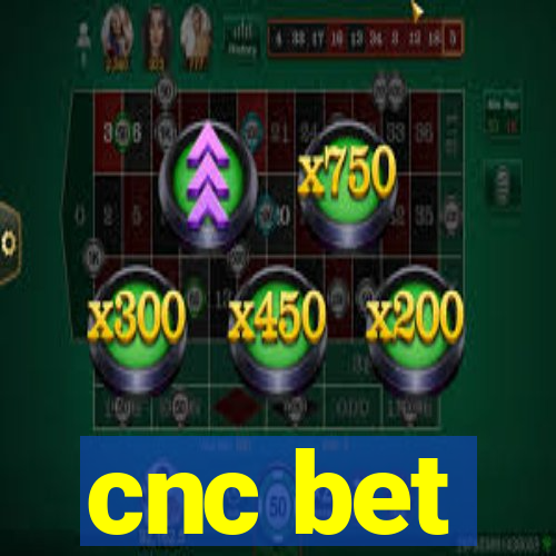 cnc bet