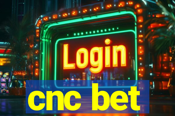 cnc bet