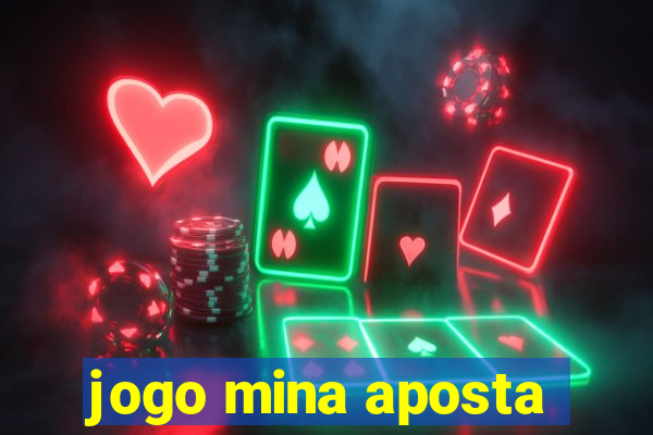 jogo mina aposta