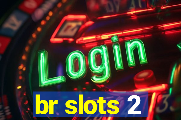 br slots 2