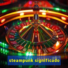 steampunk significado