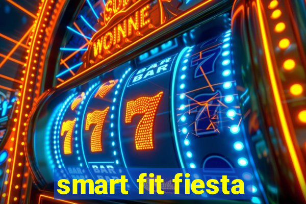 smart fit fiesta