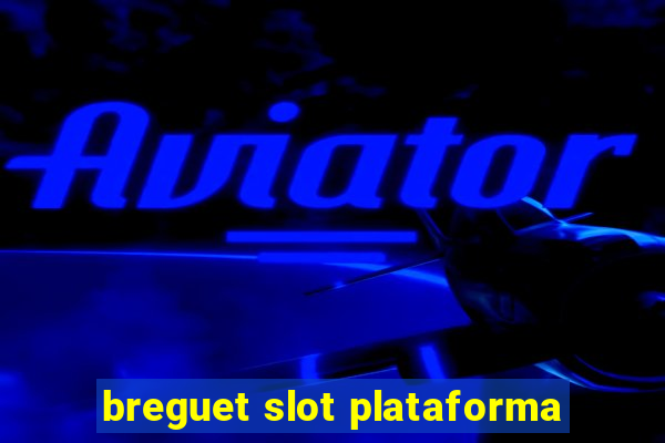 breguet slot plataforma