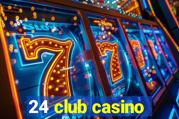 24 club casino