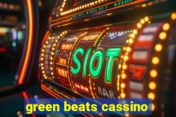 green beats cassino