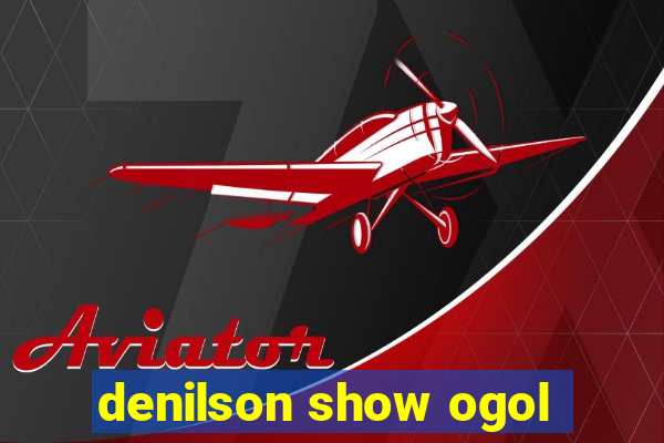 denilson show ogol