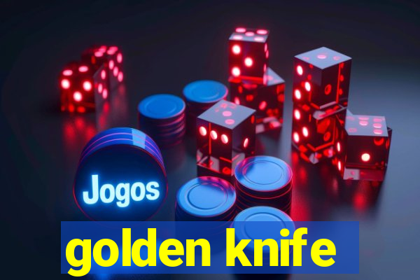 golden knife