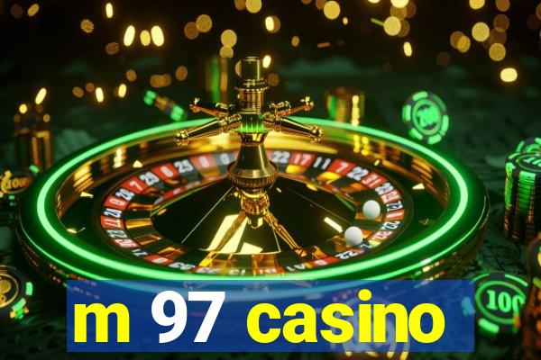 m 97 casino