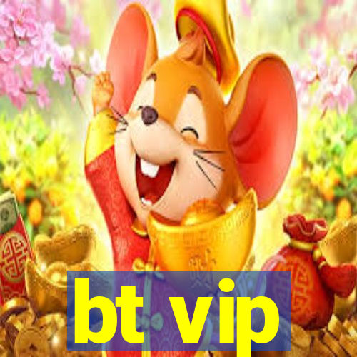 bt vip