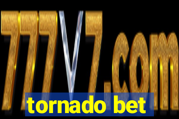 tornado bet