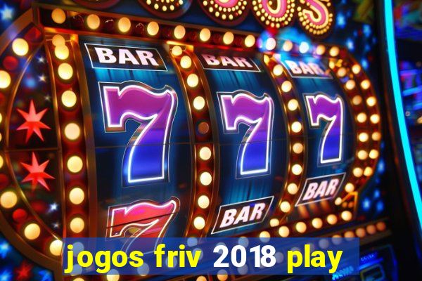 jogos friv 2018 play