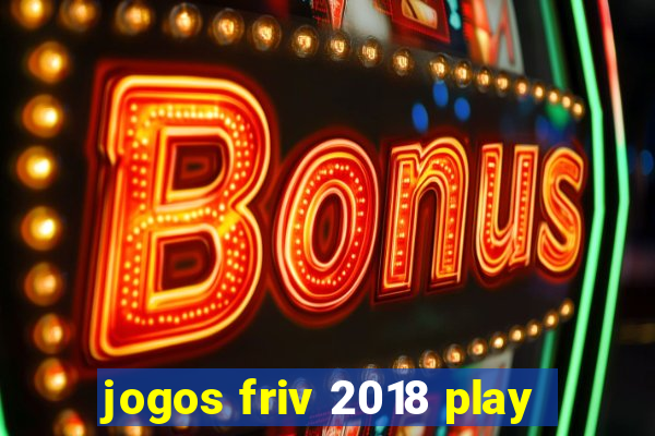 jogos friv 2018 play