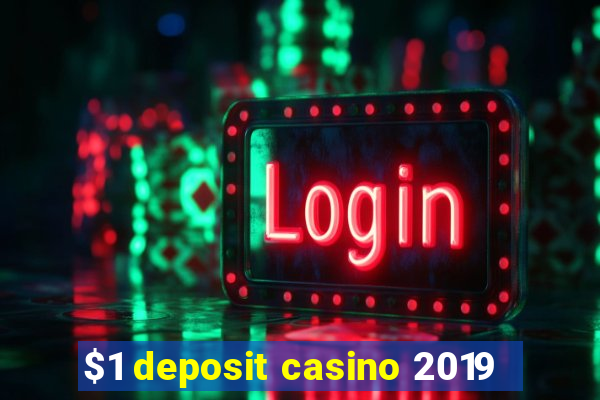 $1 deposit casino 2019