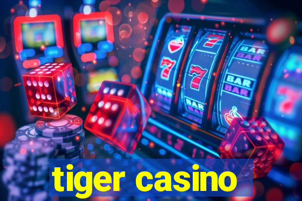 tiger casino