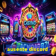 ausente discord