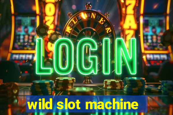 wild slot machine