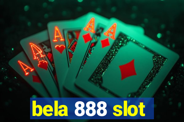 bela 888 slot