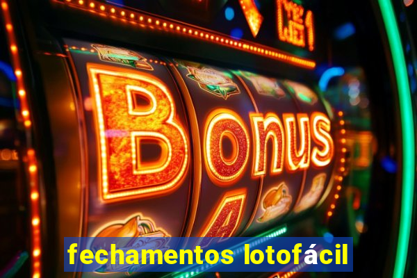 fechamentos lotofácil