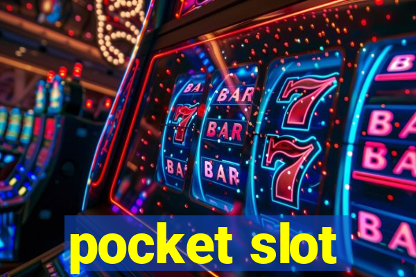 pocket slot