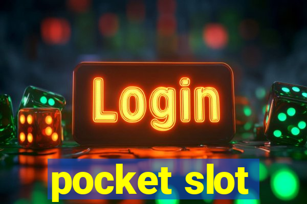 pocket slot