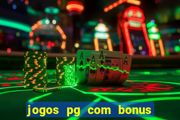 jogos pg com bonus de cadastro