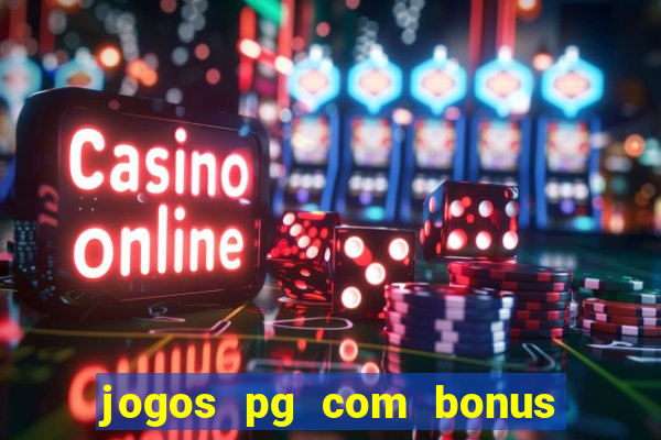 jogos pg com bonus de cadastro