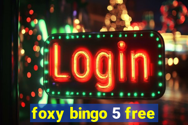 foxy bingo 5 free