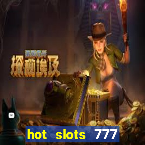 hot slots 777 dinheiro real