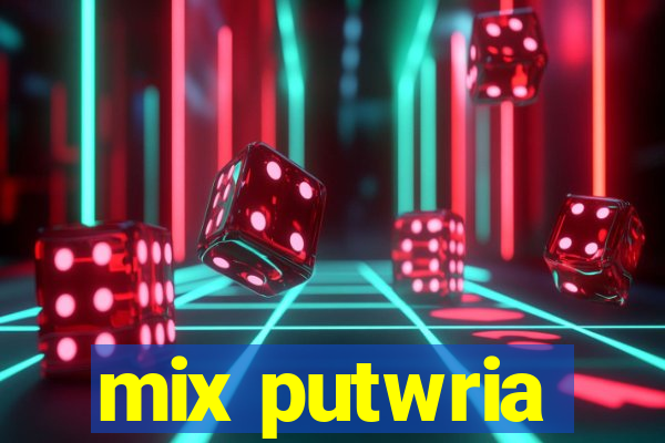 mix putwria