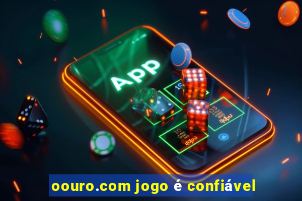 oouro.com jogo é confiável