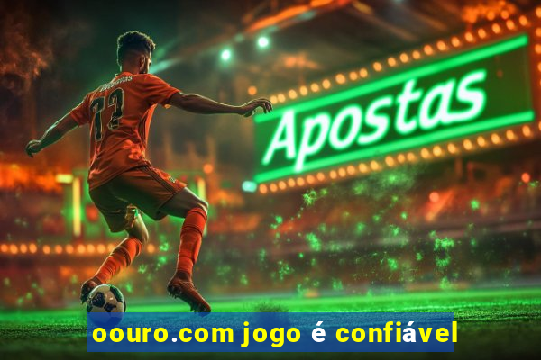 oouro.com jogo é confiável