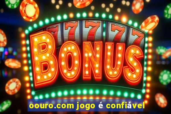 oouro.com jogo é confiável