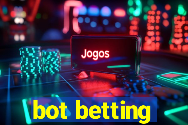 bot betting