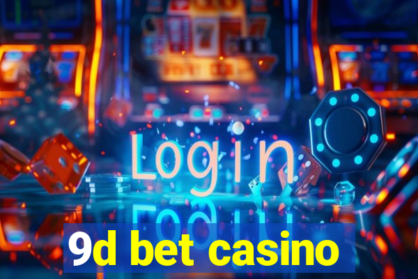 9d bet casino