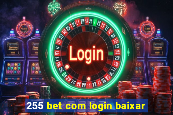 255 bet com login baixar