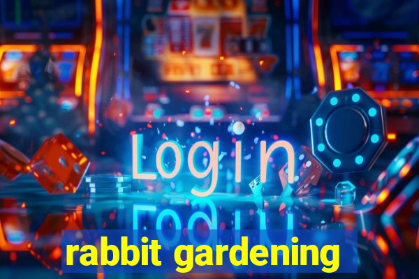 rabbit gardening