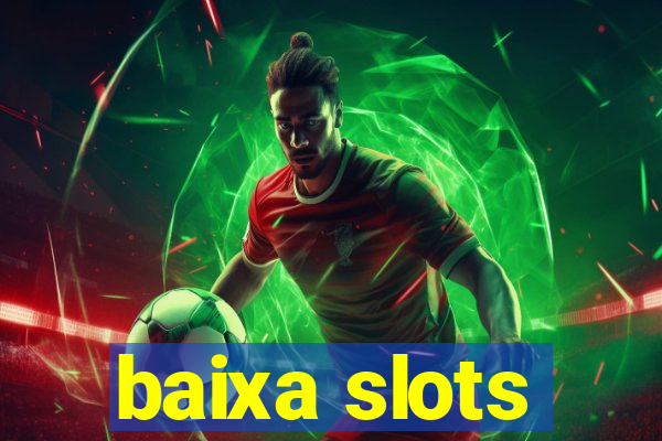 baixa slots