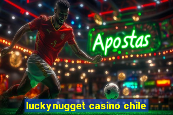 luckynugget casino chile