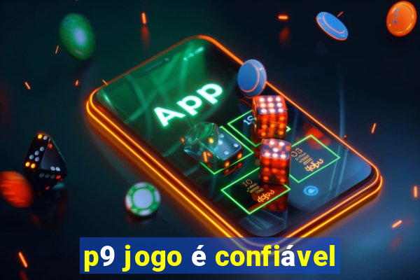 p9 jogo é confiável