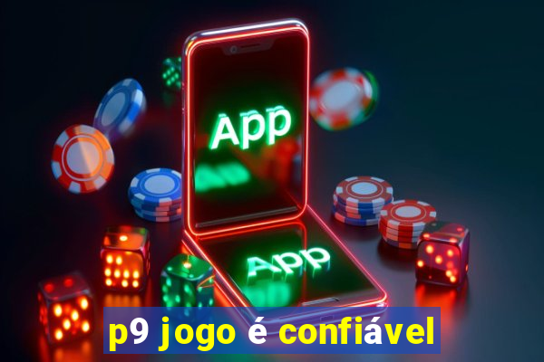 p9 jogo é confiável