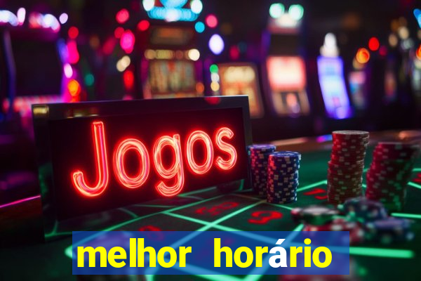 melhor horário para ganhar no fortune tiger