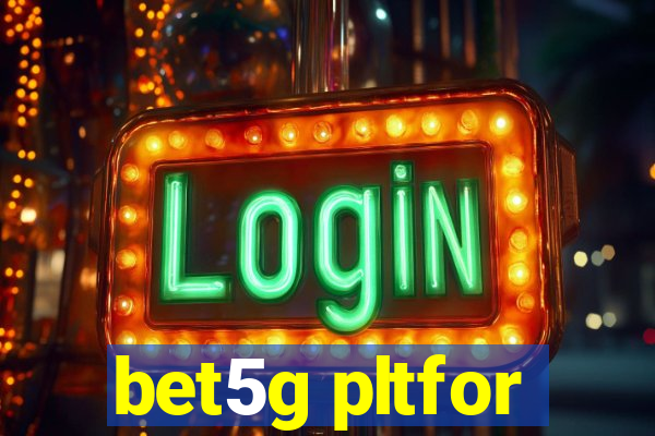 bet5g pltfor