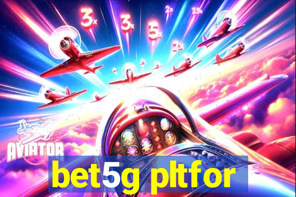 bet5g pltfor