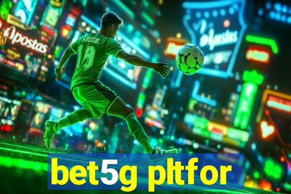 bet5g pltfor