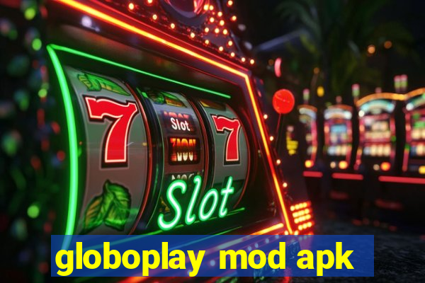 globoplay mod apk