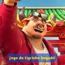 jogo do tigrinho bugado