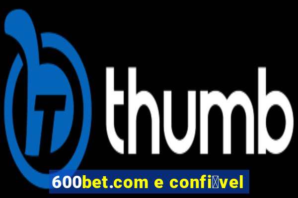 600bet.com e confi谩vel